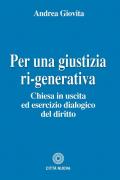 Per una giustizia ri-generativa. Chiesa in uscita ed esercizio dialogico del diritto