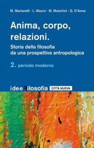 Anima, corpo, relazioni. Storia della filosofia da una prospettiva antropologica. Vol. 2: Periodo moderno