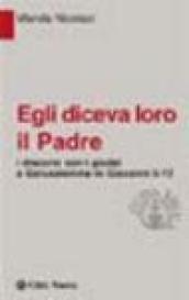 Egli diceva loro il Padre. I discorsi con i giudei a Gerusalemme in Giovanni 5-12