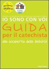 Io sono con voi. Alla scoperta della felicità. Guida per il catechista