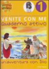 Venite con me. Un'avventura con Dio. Quaderno attivo: 1