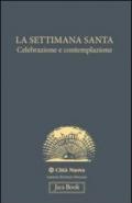 La settimana santa. Celebrazione e contemplazione