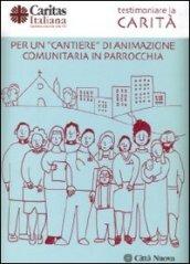 Testimoniare la carità. Per un «cantiere» di animazione comunitaria in parrocchia