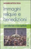 Immagini, reliquie e benedizioni. I gesti della fede e il loro significato