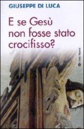 E se Gesù non fosse stato crocifisso?