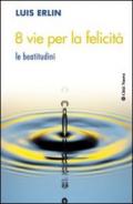 8 vie per la felicità. Le beatitudini