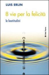 8 vie per la felicità. Le beatitudini