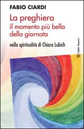 La preghiera il momento più bello della giornata. Nella spiritualità di Chiara Lubich