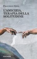 L' amicizia, terapia della solitudine