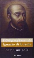 Come un sole. 100 pagine di Ignazio di Loyola