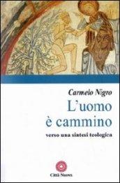 L'uomo è cammino. Verso una sintesi teologica