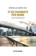 Ti ho chiamato per nome. Un'autobiografia