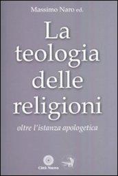 La teologia delle religioni. Oltre l'istanza apologetica