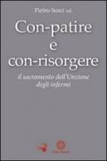 Con-patire e con-risorgere. Il sacramento dell'Unzione degli infermi