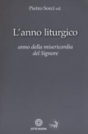 L'anno liturgico della misericordia. Anno della misericordia del Signore