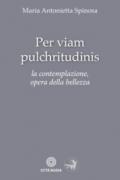 Per viam pulchritudinis. La contemplazione, opera della bellezza