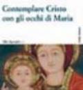 Contemplare Cristo con gli occhi di Maria