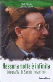 Nessuna nottè è infinita. Biografia di Sergio Infantino