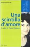 Una scintilla d'amore. La vita di Paola Massenz