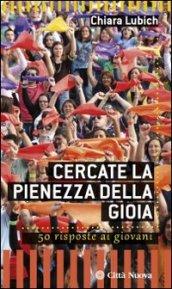 Cercate la pienezza della gioia. 50 risposte ai giovani