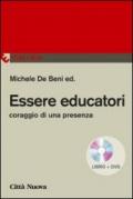 Essere educatori. Coraggio di una presenza. Con DVD