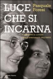 Luce che si incarna. Commento ai 12 punti della spiritualità dell'unità