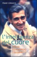 L'intelligenza del cuore. Vita di Pier Giorgio Colonnetti