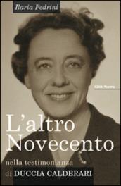 L'altro Novecento. Nella testimonianza di Duccia Calderari