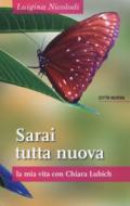 Sarai tutta nuova. La mia vita con Chiara Lubich