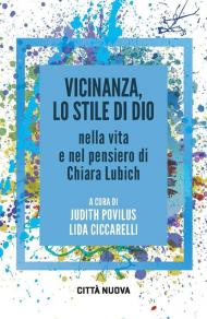 Vicinanza, lo stile di Dio nella vita e nel pensiero di Chiara Lubich