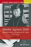 Madre Agnese Shih. Orsolina cinese testimone di Cristo (1913-1960)