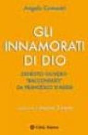 Gli innamorati di Dio. Ernesto Olivero «raccontato» da Francesco d'Assisi