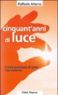 Cinquant'anni di luce. La mia avventura di prete non vedente