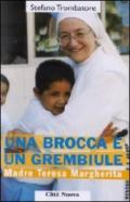 Una brocca e un grembiule. Madre Teresa Margherita