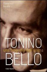 Tonino Bello. Una biografia dell'anima