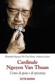 Cardinale Nguyen van Thuan. Uomo di gioia e di speranza