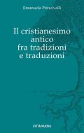 Il Cristianesimo antico fra tradizioni e traduzioni