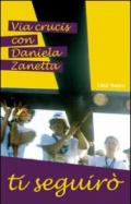 Ti seguirò. Via crucis con Daniela Zanetta