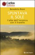 Spuntava il sole. L'alba dell'incontro con il fratello. Percorsi biblici