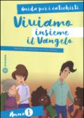 Viviamo insieme il Vangelo. Itinerario per l'iniziazione alla fede cristiana. Guida per i catechisti anno 1