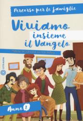 Viviamo insieme il Vangelo. Itinerario per l'iniziazione alla fede cristiana. Percorso per le famiglie anno 2