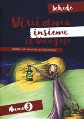 Viviamo insieme il Vangelo. Itinerario per l'iniziazione alla fede cristiana. Schede anno 3