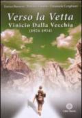 Verso la vetta. Vinicio Dalla Vecchia (1924-1954). Con CD-ROM. Con DVD