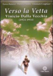 Verso la vetta. Vinicio Dalla Vecchia (1924-1954). Con CD-ROM. Con DVD