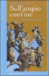 Sull'ampio confine. Storie di cristiani nel Caucaso