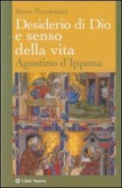 Desiderio di Dio e senso della vita. Agostino d'Ippona