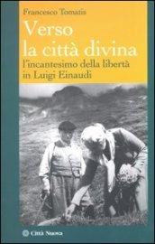 Verso la città divina. L'incantesimo della libertà in Luigi Einaudi