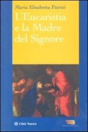 L'eucaristia e la madre del Signore