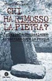 Chi ha rimosso la pietra? «Giallo» a Gerusalemme il mattino dopo la Pasqua