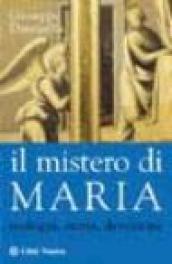 Il mistero di Maria. Teologia, storia, devozione